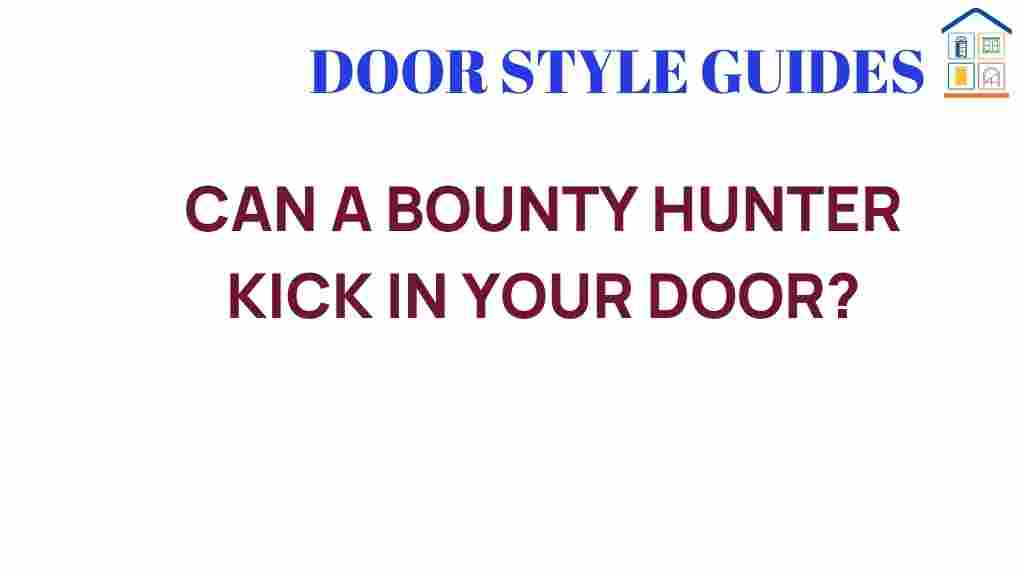 can-a-bounty-hunter-kick-in-your-door