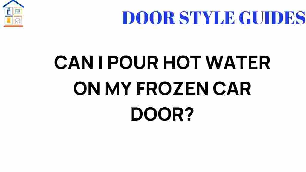can-i-pour-hot-water-on-my-frozen-car-door