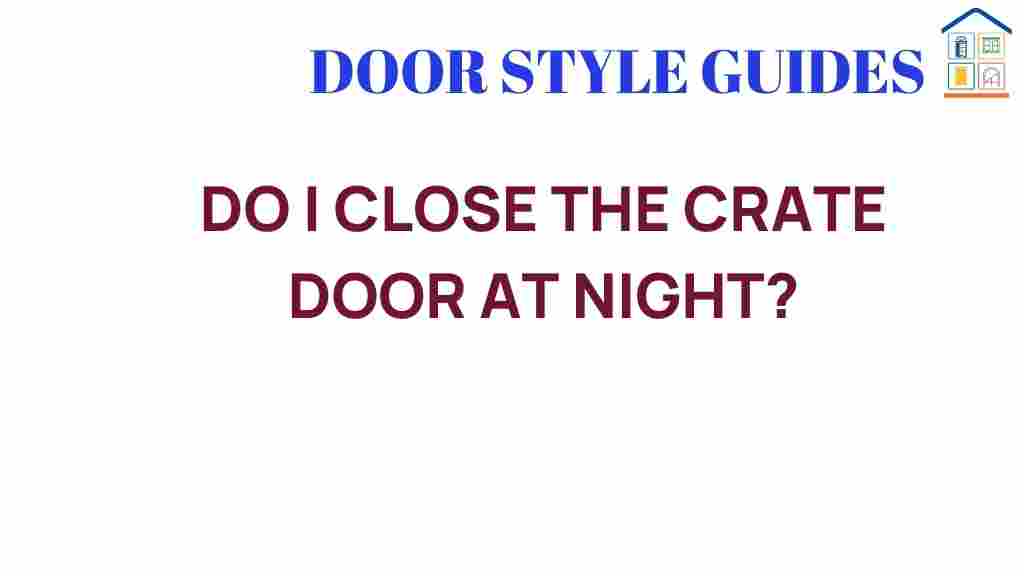 should-close-crate-door-at-night