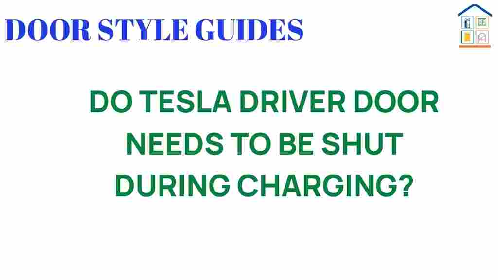 do-tesla-driver-doors-need-to-be-shut-during-charging