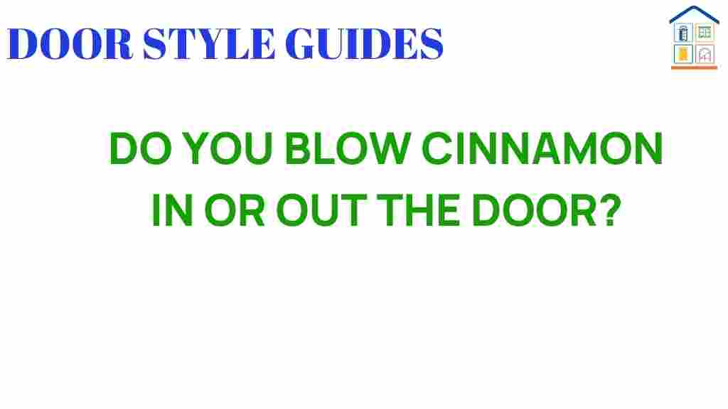 do-you-blow-cinnamon-in-or-out-the-door