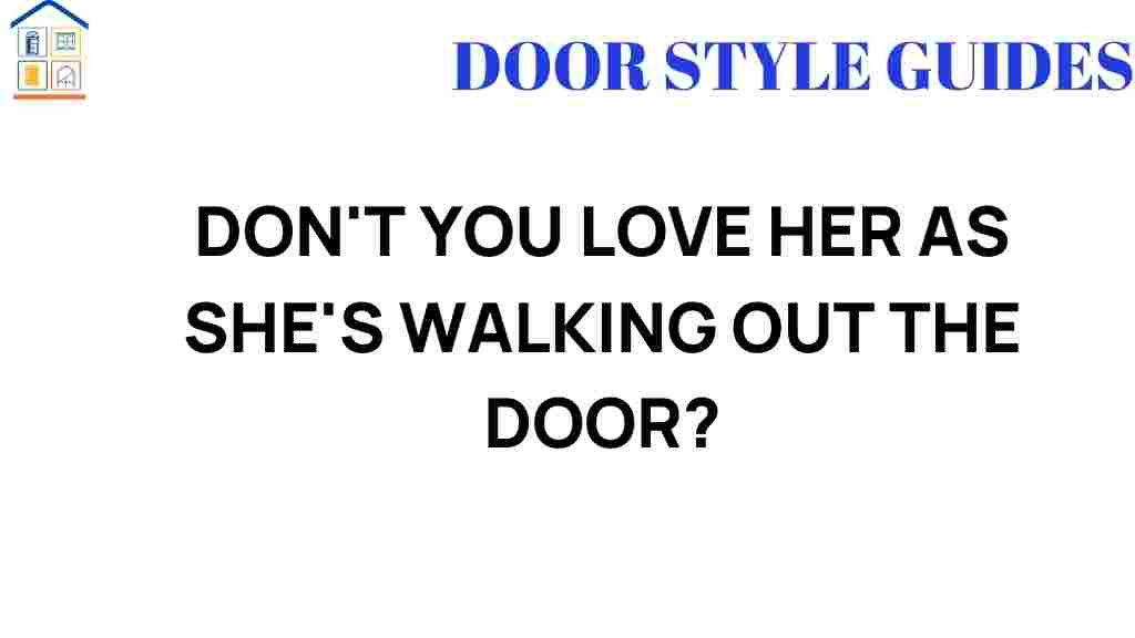 dont-you-love-her-walking-out-the-door