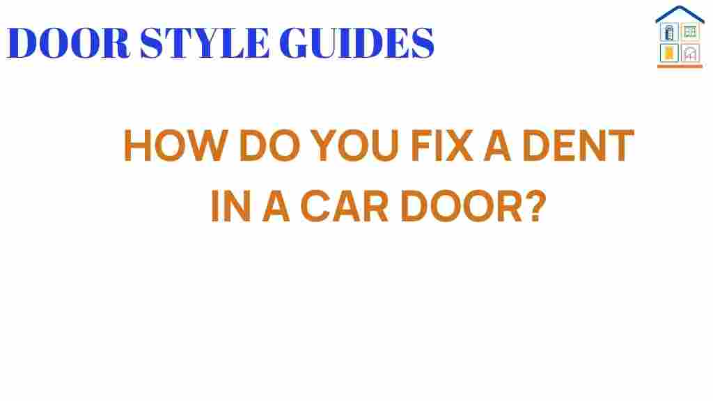 how-do-you-fix-a-dent-in-a-car-door