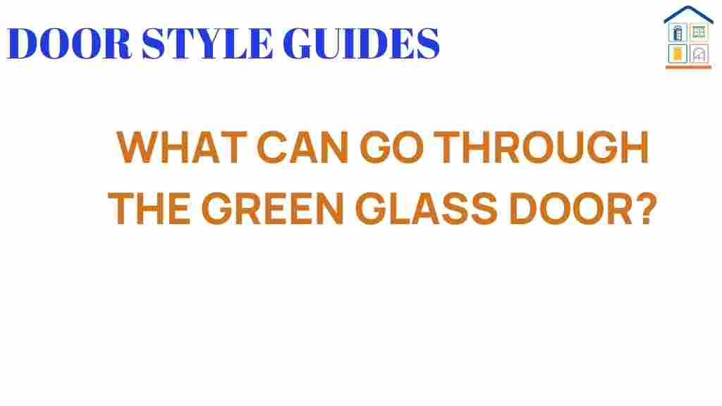 what-can-go-through-green-glass-door