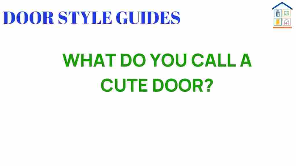 what-do-you-call-a-cute-door