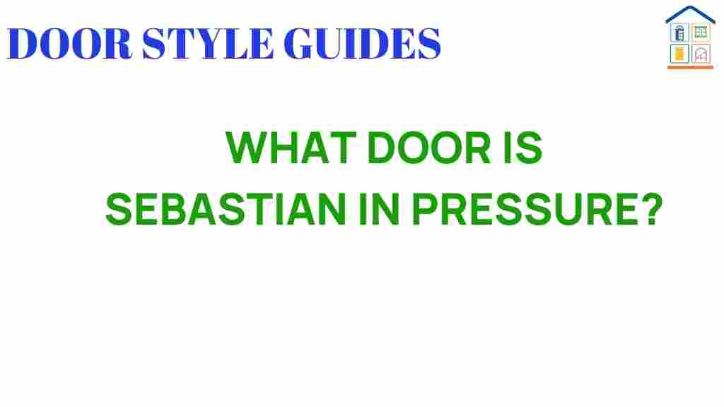 what-door-is-sebastian-in-pressure