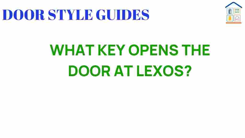 what-key-opens-the-door-at-lexos