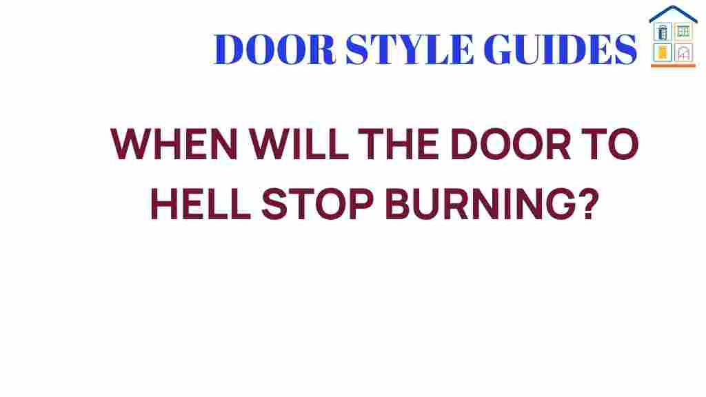 when-will-the-door-to-hell-stop-burning