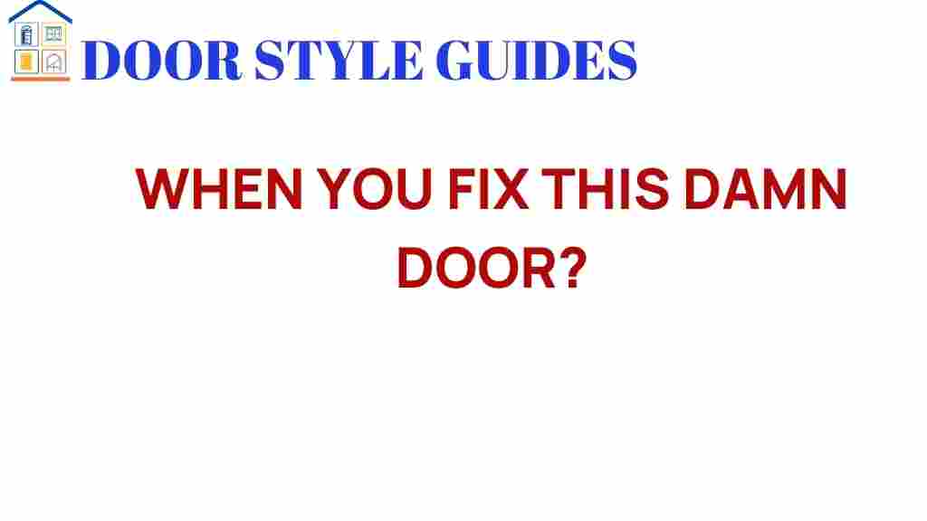 when-will-you-finally-fix-this-door