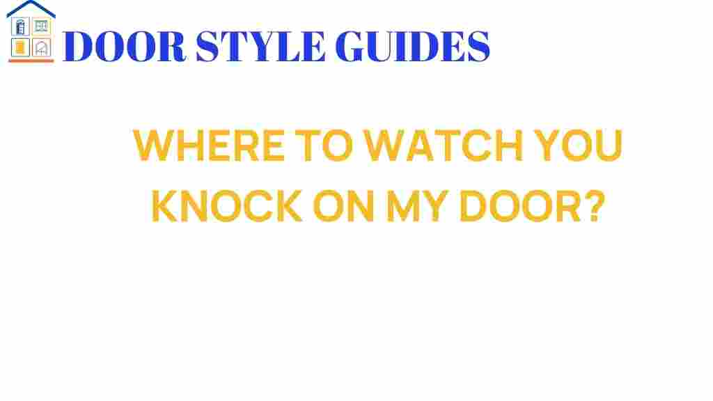 where-to-watch-you-knock-on-my-door