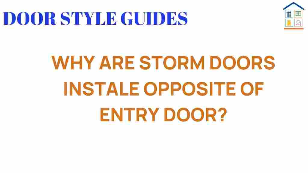 why-are-storm-doors-installed-opposite-entry-doors